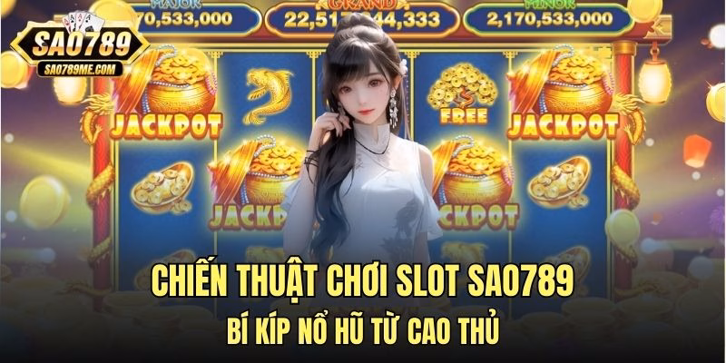 chiến thuật chơi slot Sao789