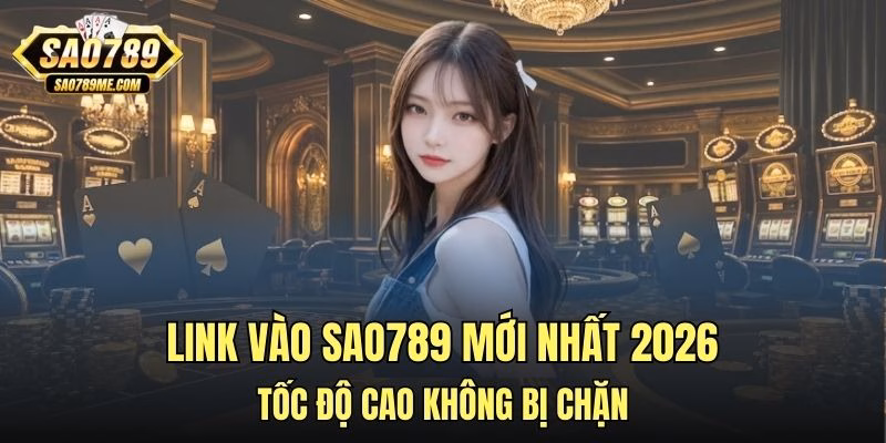 Link vào Sao789 mới nhất 2026