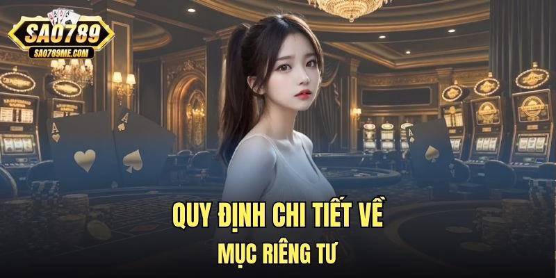 Quy định chi tiết về mục riêng tư