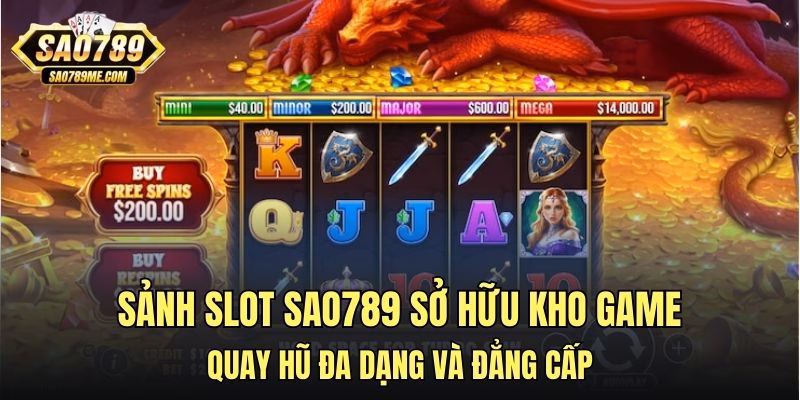 Sảnh Slot Sao789 sở hữu kho game quay hũ đa dạng và đẳng cấp