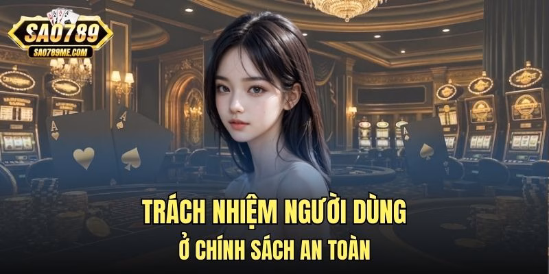 Trách nhiệm người dùng ở chính sách an toàn