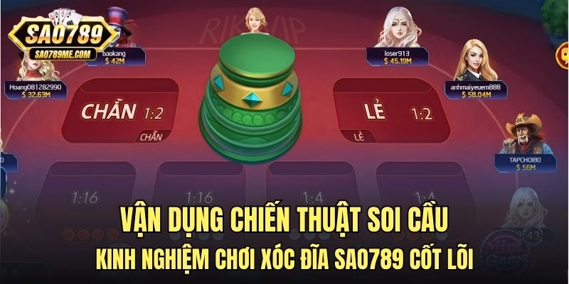 Vận dụng chiến thuật soi cầu là kinh nghiệm chơi xóc đĩa Sao789 cốt lõi