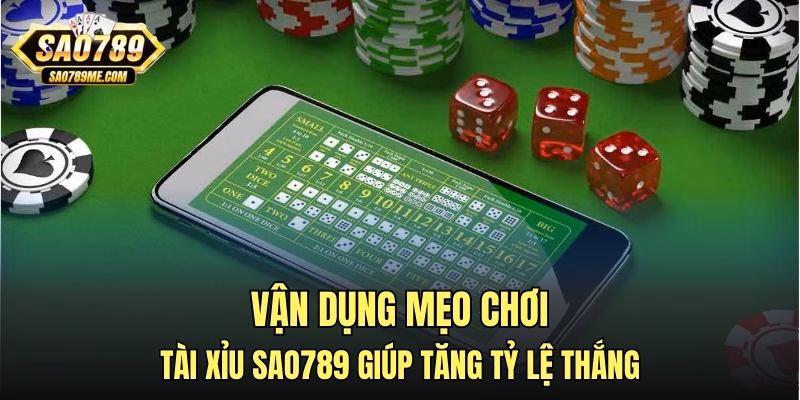 Vận dụng mẹo chơi tài xỉu Sao789 giúp tăng tỷ lệ thắng